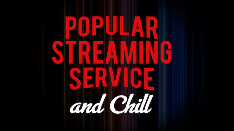 Popular Streaming Service and Chill